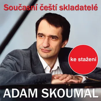 Současní čeští skladatelé: Adam Skoumal