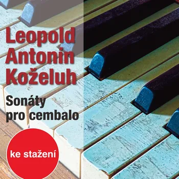 L. Koželuh: Sonáty pro cembalo D dur, F dur a e moll (P XII:10, P XIII:2, P XII:6)