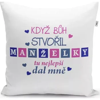 Dekorativní polštářek Sablio Polštář Když Bůh stvořil manželky: 40x40 cm