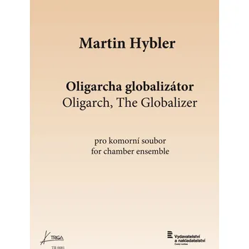Martin Hybler: Oligarcha globalizátor, op. 27 pro komorní soubor