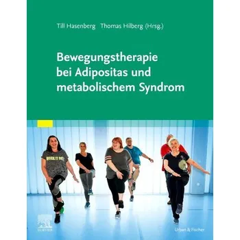 Bewegungstherapie bei Adipositas und metabolischem Syndrom - Hasenberg, Till