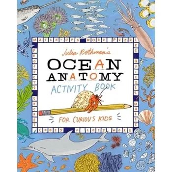 První čtění Julia Rothman's Ocean Anatomy Activity Book - Rothman, Julia