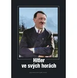 Hitler ve svých horách - NAŠE VOJSKO…