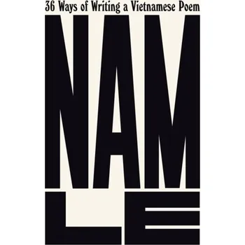 Cestování 36 Ways of Writing a Vietnamese Poem - Le, Nam