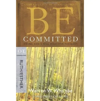 Kniha Be Committed - Ruth & Esther - Wiersbe, Warren W.