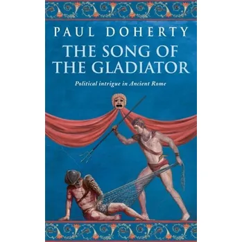 The Song of the Gladiator (Ancient Rome Mysteries, Book 2) - Doherty Paul