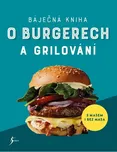 Báječná kniha o burgerech a grilování -…