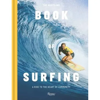 The Breitling Book of Surfing - February&nbsp;, Mikey; Gilmore&nbsp;, Stephanie