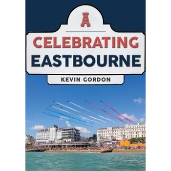 Cestování Celebrating Eastbourne - Gordon, Kevin