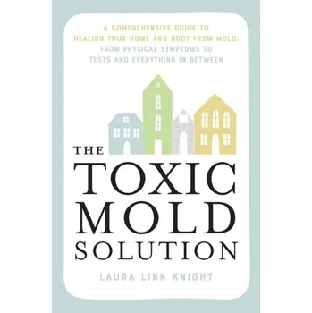 The Toxic Mold Solution - Knight, Laura Linn