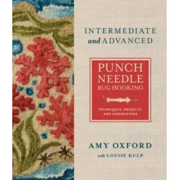 Intermediate & Advanced Punch Needle Rug Hooking - Lidster, Amy (University of Oxford)