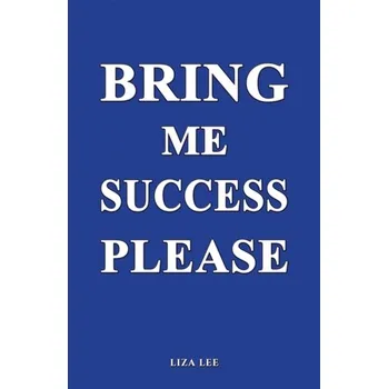 Populárně naučná literatura pro dospělé Bring Me Success Please - Lee, Liza