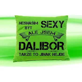Dekorativní polštářek Polštář se jménem DALIBOR Zelený (Polštářek nesnáším být sexy )