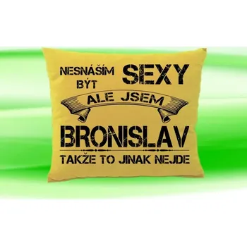 Dekorativní polštářek Polštář se jménem BRONISLAV Béžový (Polštářek nesnáším být sexy )