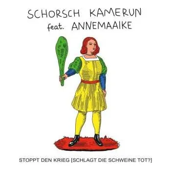 Zahraniční hudba SP Schorsch Kamerun: Stoppt Den Krieg (Schlagt Die Schweine Tot?) LTD 2024 Schlagt Die Schweine Tot? Limited Edition Vinyl