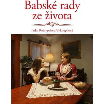 Osobní rozvoj Babské rady ze života - Jaroslava Rozsypalová-Vykoupilová (2024, pevná)