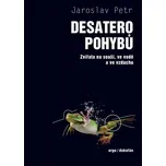 Desatero pohybů: Zvířata na souši, ve vodě a ve vzduchu - Jaroslav Petr (2024, pevná)