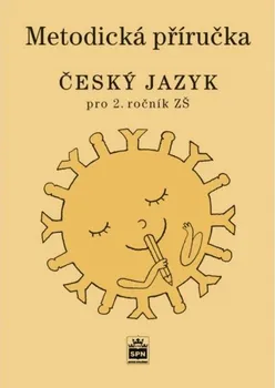 Český jazyk Český jazyk pro 2. ročník ZŠ: Metodická příručka - SPN (2007, brožovaná)