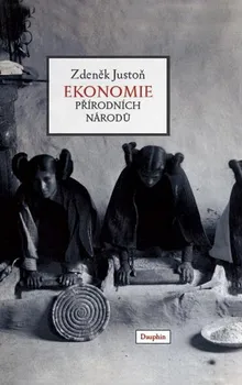 Ekonomie přírodních národů - Zdeněk Justoň (2012, pevná)