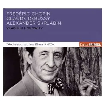 Hudba CD Frédéric Chopin: Vladimir Horowitz - Scriabin/debussy/chopin 2011