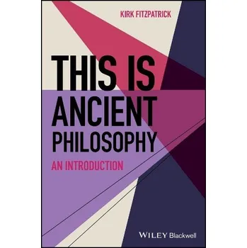 This is Ancient Philosophy - Fitzpatrick, Kirk