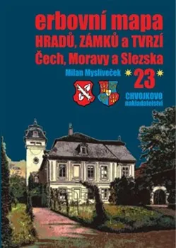 Erbovní mapa hradů, zámků a tvrzí Čech, Moravy a Slezska 23 - Milan Mysliveček (2023, pevná)