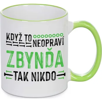 Hrnek - Když to neopraví Zbynďa, tak nikdo Barva: Zelená