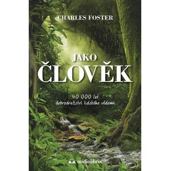 Jako člověk - Charles Foster (E-Kniha)