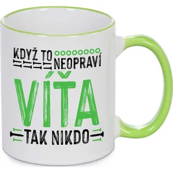 Hrnek - Když to neopraví Víťa, tak nikdo Barva: Zelená