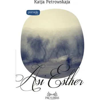 Kniha Asi Esther - Katja Petrowskaja (E-Kniha)