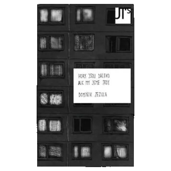 Poezie Hory jsou daleko ale my jsme tady - Dominik Zezula