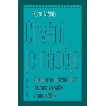 Chvění je naděje - Karel Hvížďala (2022, brožovaná)