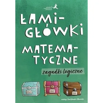 Matematika Łamigłówki matematyczne. Zagadki logiczne - Praca zbiorowa