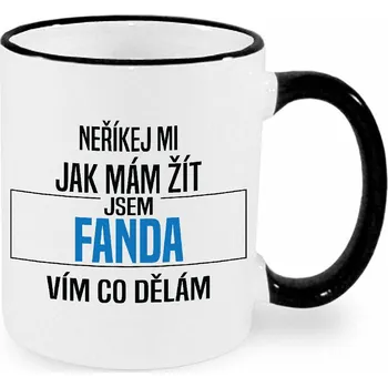 Hrnek - Neříkej mi jak mám žít Fanda Barva: Černá