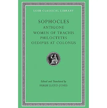 Antigone. The Women of Trachis. Philoctetes. Oedipus at Colonus – Sophocles (EN)