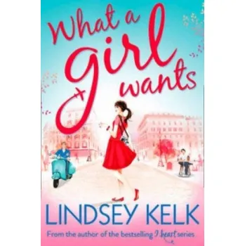 Cizojazyčná kniha What A Girl Wants – Lindsey Kelk (EN)