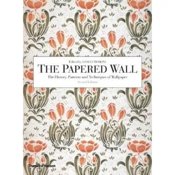 Umění Papered Wall: The History, Patterns and Techniques of Wallpaper – Lesley Hoskins (EN)
