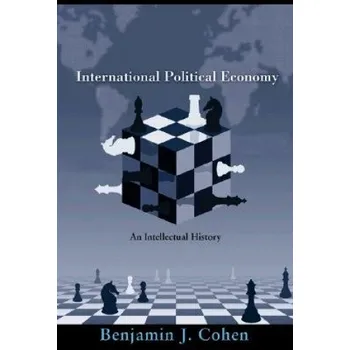 International Political Economy: An Intellectual History – Benjamin J. Cohen (EN)