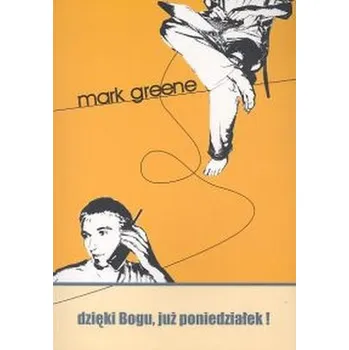 Dzięki Bogu, już poniedziałek! - Greene Mark