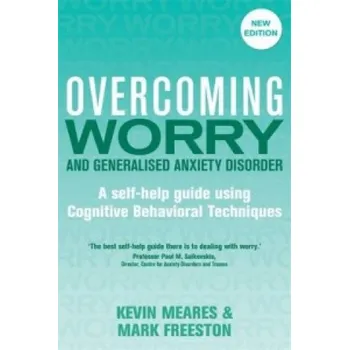 Overcoming Worry and Generalised Anxiety Disorder, 2nd Edition – Kevin Meares,Mark Freeston (EN)