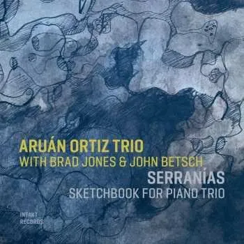 Zahraniční hudba CD Aruán Ortiz Trio: Serranías (Sketchbook For Piano Trio) 2023
