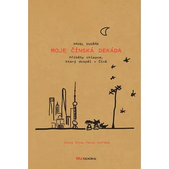 Kniha Moje čínská dekáda - Pavel Dvořák (E-Kniha)