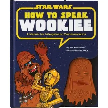 Kniha How to Speak Wookiee – Wu Kee Smith,Jake (EN)