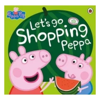 Kniha Peppa Pig: Let's Go Shopping Peppa – Peppa Pig (EN)