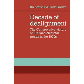Decade of Dealignment: The Conservative Victory of 1979 and Electoral Trends in the 1970s – Bo SärlvikIvor CreweNeil DayRobert MacDermid (EN)
