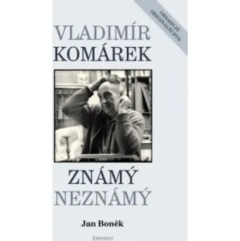 Umění Vladimír Komárek Známý neznámý: obsahuje originální DVD – Jan Boněk