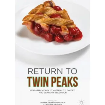 Return to Twin Peaks: New Approaches to Materiality, Theory, and Genre on Television – Catherine Spooner (EN)