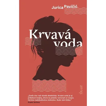 Beletrie pro dospělé Krvavá voda - Jurica Pavičič