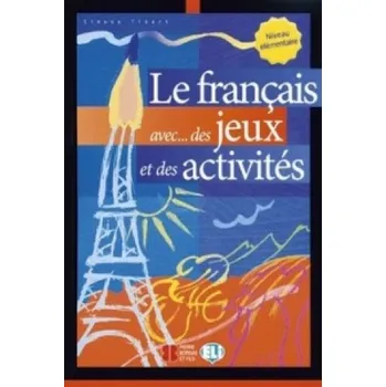 Francouzský jazyk Le francais aves...des jeux et des activités Niveau élém. – Simone Tibert (FR)