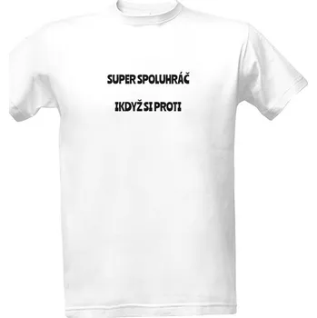 Tričko s potiskem SUPER SPOLUHRÁČ,IKDYŽ SI PROTI pánské